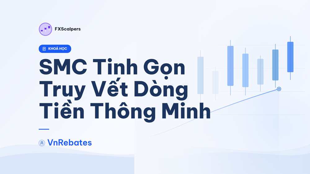 Khóa Học SMC Tinh Gọn – Truy Vết Dòng Tiền Thông Minh (VnRebates)