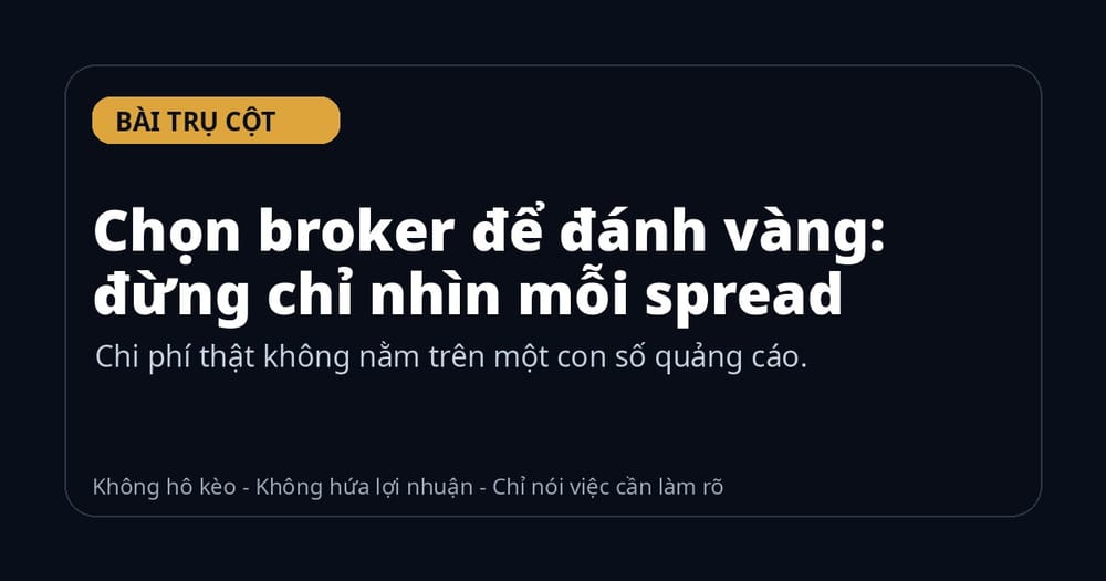 Chọn broker để đánh vàng: đừng chỉ nhìn mỗi spread