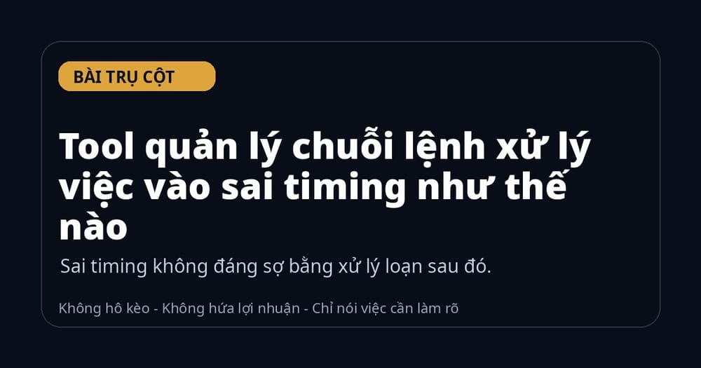 Tool quản lý chuỗi lệnh xử lý việc vào sai timing như thế nào