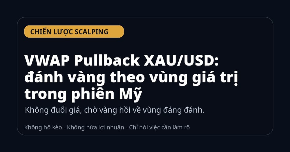 VWAP Pullback XAU/USD: đánh vàng theo vùng giá trị trong phiên Mỹ