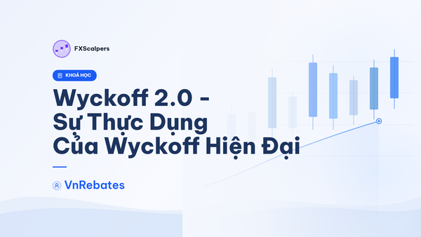 Khóa Học Wyckoff 2.0 – Sự Thực Dụng Của Wyckoff Hiện Đại (VnRebates)