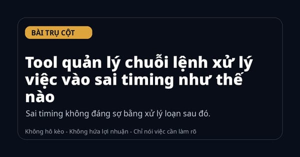 Tool quản lý chuỗi lệnh xử lý việc vào sai timing như thế nào