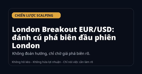 London Breakout EUR/USD: đánh cú phá biên đầu phiên London